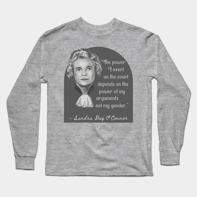 Sandra Day O'Connor Portrait and Quote Long Sleeve T-Shirt by Slightly Unhinged